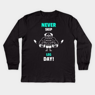 Never Skip Leg Day - Funny Gym Quote Kids Long Sleeve T-Shirt